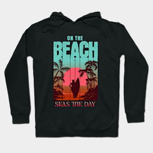 On the Beach "Seas the Day" Hoodie